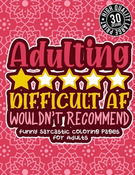 Paperback Adulting Dificult Af Wouldn'T Recommend: Funny Sarcastic Coloring pages For Adults: A Sassy Stress Relieving Gag Gift Book Full Of Sarcasm & Affirmati Book