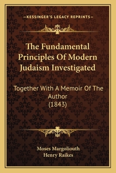 Paperback The Fundamental Principles Of Modern Judaism Investigated: Together With A Memoir Of The Author (1843) Book