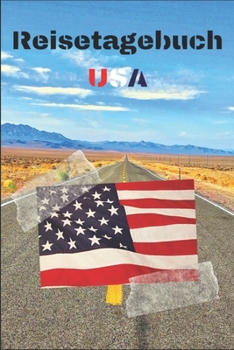 Reisetagebuch USA: Reisejournal / Notizbuch / Erinnerungsbuch für Ihren Urlaub – inkl. Packliste, Checkliste & To-Do-Liste | Urlaub | Reise | ... | Abschiedsbuch | (v. 3) (German Edition)