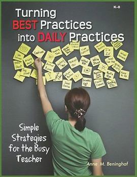 Paperback Turning Best Practices Into Daily Practices: Simple Strategies for the Busy Teacher Book