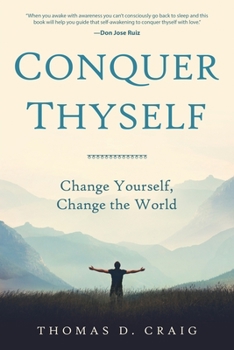 Paperback Conquer Thyself: Change Yourself, Change the World Book