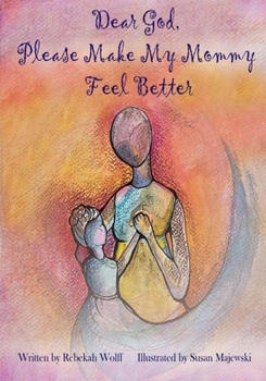 Paperback Dear God, Please Make My Mommy Feel Better Book