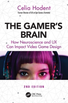 The Gamer's Brain: How Neuroscience and UX Can Impact Video Game Design