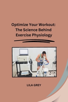 Paperback Optimize Your Workout: The Science Behind Exercise Physiology Book