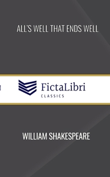 All's Well That Ends Well (FictaLibri Classics)