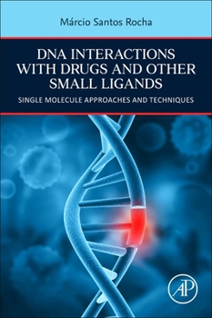 Paperback DNA Interactions with Drugs and Other Small Ligands: Single Molecule Approaches and Techniques Book