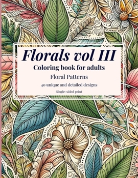 Paperback Florals vol3 Coloring Book For Adults: 40 Relaxing Floral Coloring Pages Book