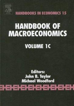 Handbook of Macroeconomics: Volume 1C - Book #15 of the Handbooks in Economics