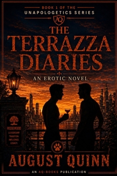 The Terrazza Diaries: No Shame, Just Champagne. (The Unapologetics Series by August Quinn)