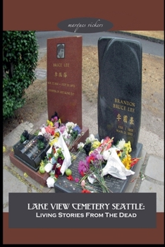 Paperback Lake View Cemetery Seattle: Living Stories From The Dead Book