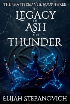 The Legacy of Ash and Thunder (The Shattered Veil)