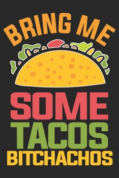 Paperback Bring Me Some Tacos: Tacos Notebook Blank Dot Grid Taco Journal dotted with dots 6x9 120 Pages Checklist Record Book Mexican Food Take Note Book