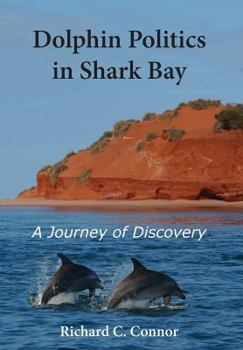 Hardcover Dolphin Politics in Shark Bay: A Journey of Discovery Book