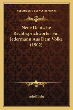 Paperback Neue Deutsche Rechtssprichworter Fur Jedermann Aus Dem Volke (1902) [German] Book