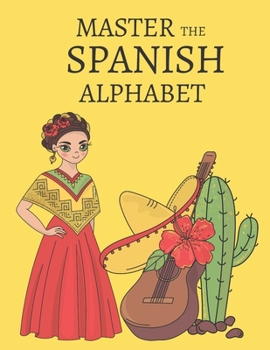 Paperback Master the Spanish Alphabet, A Handwriting Practice Workbook Book