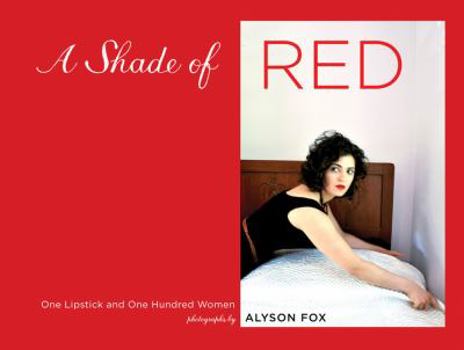 Hardcover A Shade of Red: One Lipstick and One Hundred Women Book
