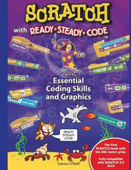 Paperback SCRATCH with Ready-Steady-Code: Essential Coding Skills and Graphics Book