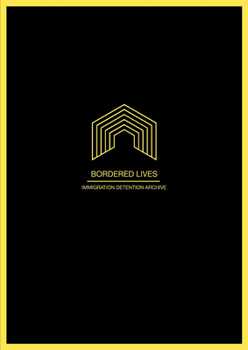 Hardcover Bordered Lives: Immigration Detention Archive Book