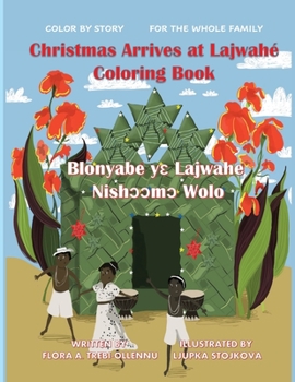 Paperback Christmas Arrives at Lajwahé Coloring Book/ Blonyabe Y&#603; Lajwahe Nish&#7440;&#7440;m&#7440; Wolo Book