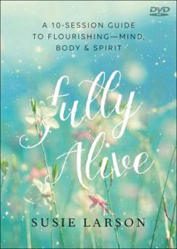 DVD Fully Alive: Learning to Flourish--Mind, Body & Spirit Book