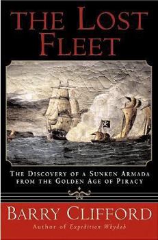 Hardcover The Lost Fleet: The Discovery of a Sunken Armada from the Golden Age of Piracy Book