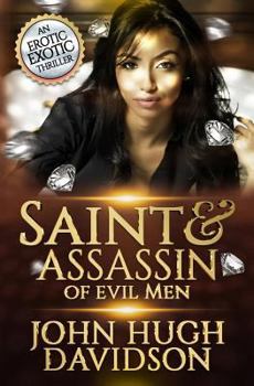 Paperback Saint & Assassin of Evil Men: An Erotic Exotic Thriller Book