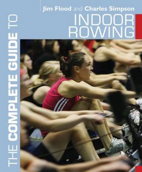 Paperback The Complete Guide to Indoor Rowing Book