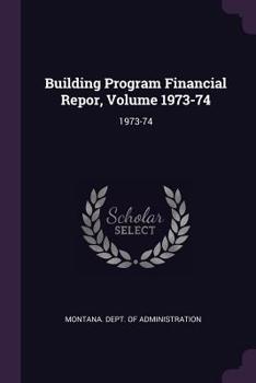 Paperback Building Program Financial Repor, Volume 1973-74: 1973-74 Book