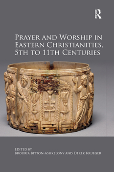 Paperback Prayer and Worship in Eastern Christianities, 5th to 11th Centuries Book