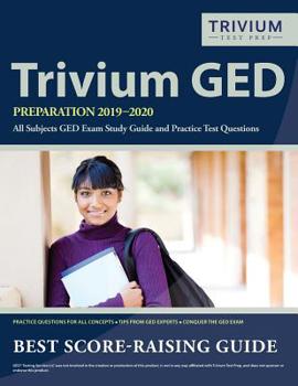 Paperback Trivium GED Preparation 2019-2020 All Subjects: GED Exam Study Guide and Practice Test Questions Book