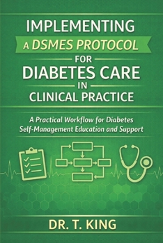 Paperback Implementing a DSMES Protocol for Diabetes Care in Clinical Practice: A Practical Workflow for Diabetes Self-Management Education and Support Book