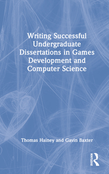 Hardcover Writing Successful Undergraduate Dissertations in Games Development and Computer Science Book