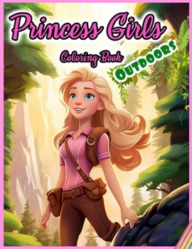 Paperback Princess Girls Coloring Book: OUTDOORS: 30 Illustrated Designs for Girls in Outdoor Activities Book