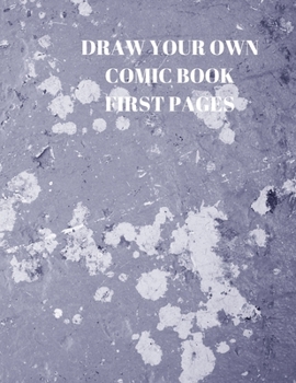Draw Your Own Comic Book First Pages: 90 Pages of 8.5 X 11 Inch Comic Book First Pages