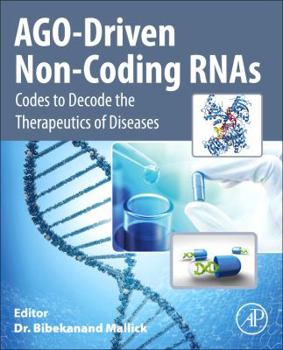 Ago-Driven Non-Coding Rnas: Codes to Decode the Therapeutics of Diseases
