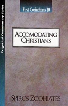 Paperback Accommodating Christians: First Corinthians Chapter Ten Exegetical Commentary Series Book