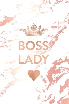 Boss Lady: Inspirational Quote Bullet Journal, Beautiful White Marble and Rose Gold | 6 x 9, 120 Dot Grid Pages