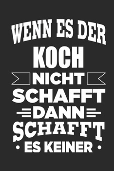 Paperback Wenn es der Koch nicht schafft, dann schafft es keiner: Notizbuch mit 110 linierten Seiten, als Geschenk, aber auch als Dekoration anwendbar. [German] Book