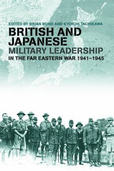 Paperback British and Japanese Military Leadership in the Far Eastern War, 1941-45 Book