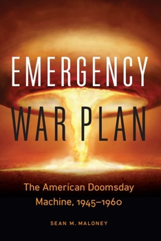 Hardcover Emergency War Plan: The American Doomsday Machine, 1945-1960 Book