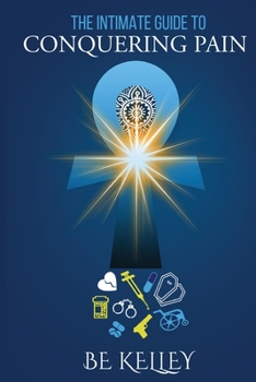 Paperback The Intimate Guide to Conquering Pain Book