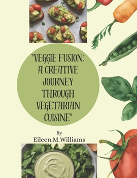 Paperback "Veggie Fusion: A Creative Journey through Vegetarian Cuisine" Book