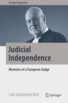 Judicial Independence: Memoirs of a European Judge - Book  of the Springer Biography
