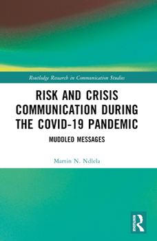 Risk and Crisis Communication During the Covid-19 Pandemic: Muddled Messages