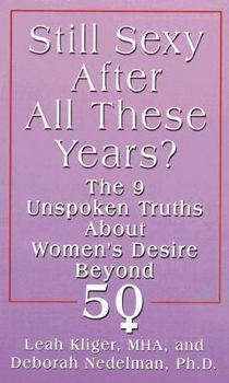 Hardcover Still Sexy After All These Years?: The 9 Unspoken Truths about Women's Desire Beyond 50 [Large Print] Book