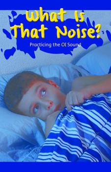 Paperback What Is That Noise?: Practicing the Oi Sound Book