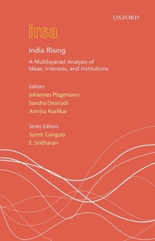 Hardcover India Rising: A Multi Layered Analysis of Ideas, Interests and Institutions Book