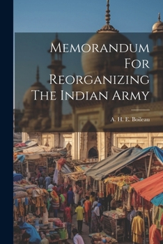 Paperback Memorandum For Reorganizing The Indian Army Book