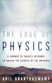 Hardcover The Edge of Physics: A Journey to Earth's Extremes to Unlock the Secrets of the Universe Book