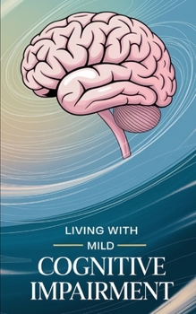 Paperback Living with Mild Cognitive Impairment Book